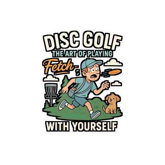Disc Golf Sticker – "The Art of Playing Fetch with Yourself" Vinyl Decals for Players, Outdoors, Laptop or Water Bottle, Waterproof Frisbee Accessory