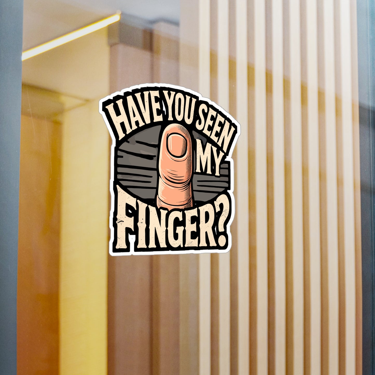 Have You Seen My Finger - Finger Sticker for Car Window Laptop Sticker. Water Bottle Sticker, Vinyl Thumb Decal, Pun Sticker - Finger Gift
