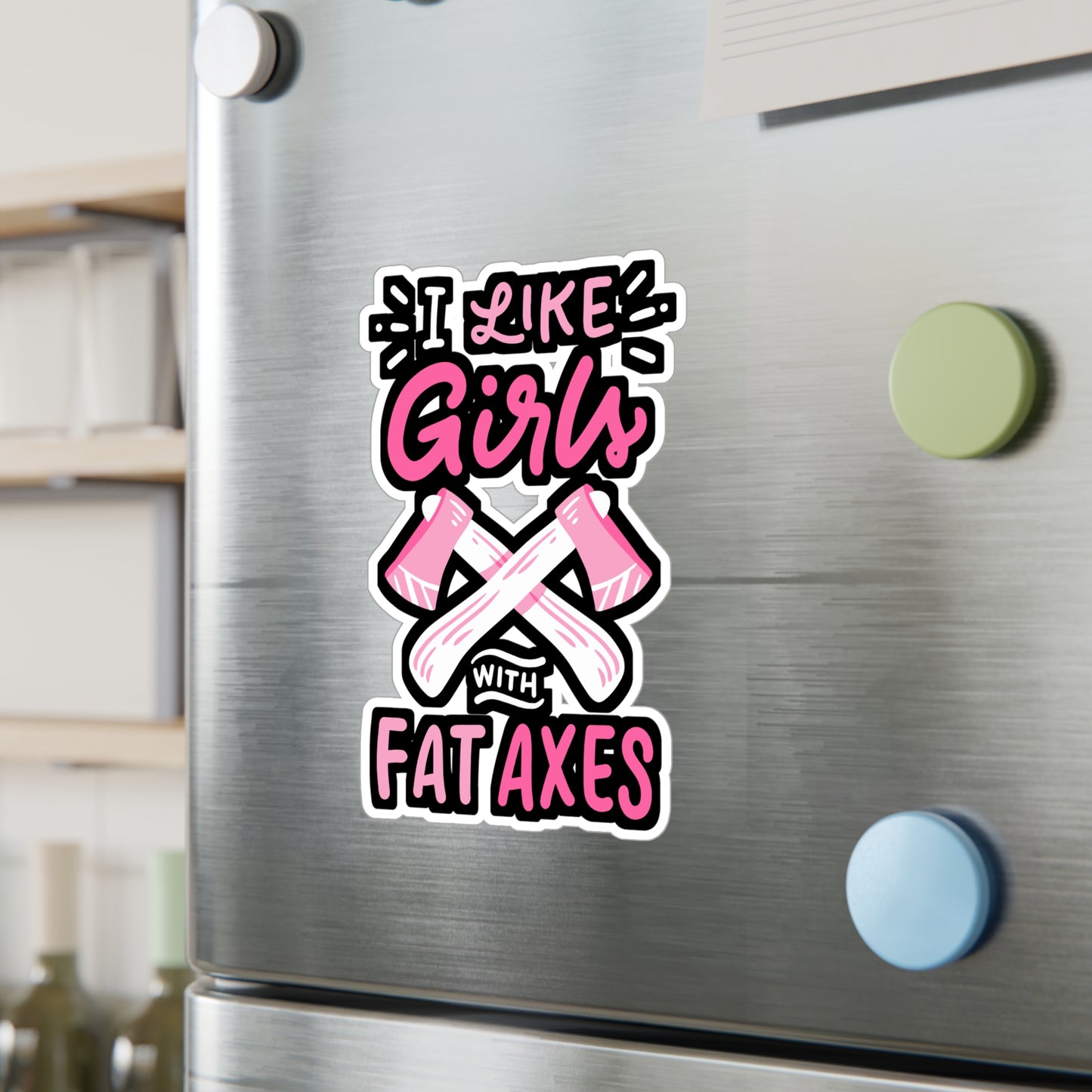 I Like Girls With Fat Axes - Axe-throwing Sticker for Laptop Sticker. Water Bottle Sticker, Vinyl Knife Decal - Axe-throwing Gift