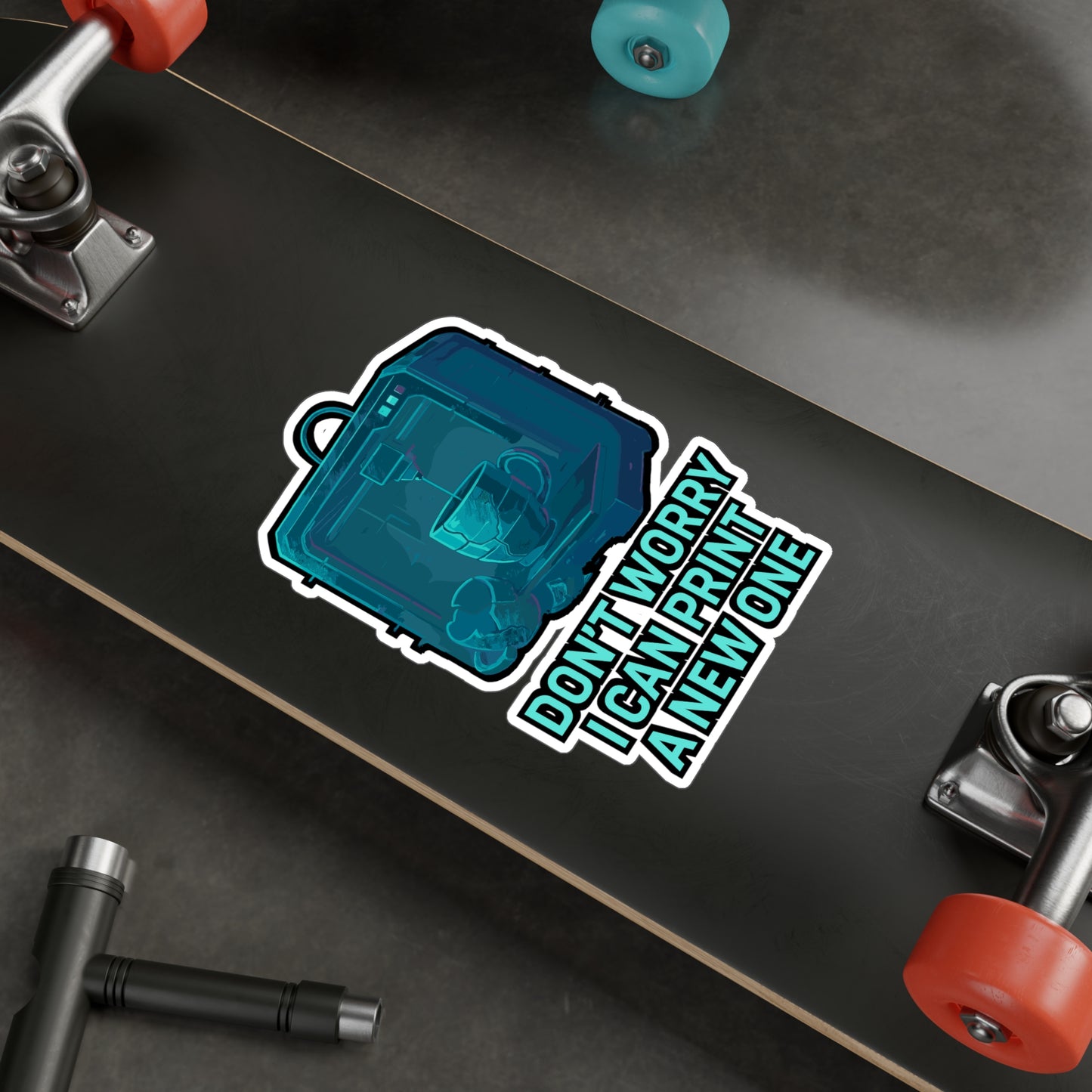 3D Printing Sticker – "Don't Worry I Can Print A New One" Decals for Laptop, Water Bottle, CNC Machinist Gift, Waterproof Vinyl, Machining Computer Decor