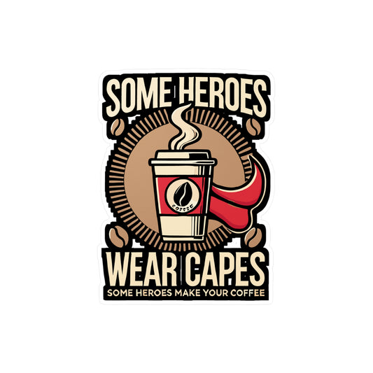 Some Heroes Wear Capes, Some Make Your Coffee – Funny Barista Sticker for Laptop, Bottle & More | Gift for Caffeine Fans