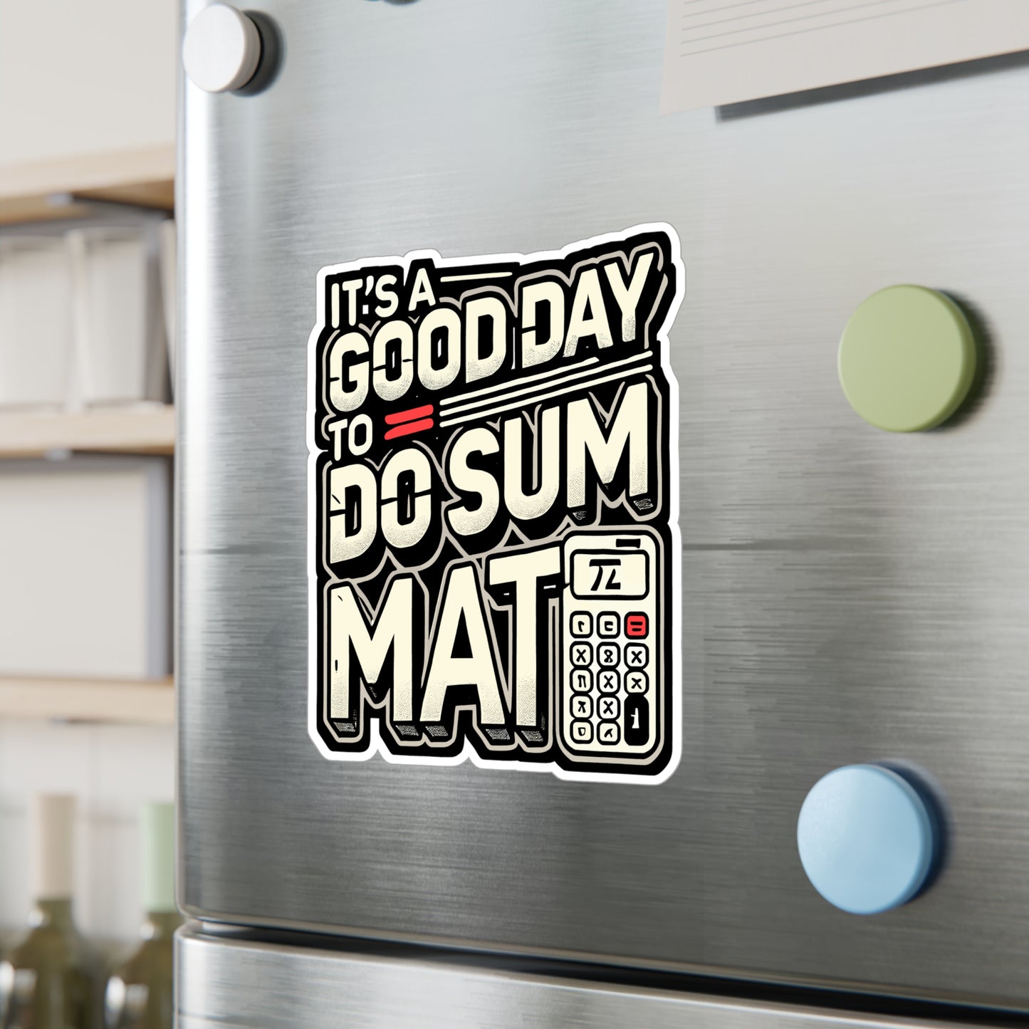 It’s A Good Day To Do Sum Math - Math teacher Sticker for Laptop Sticker. Water Bottle Sticker, Vinyl Calculus Decal - Math teacher Gift