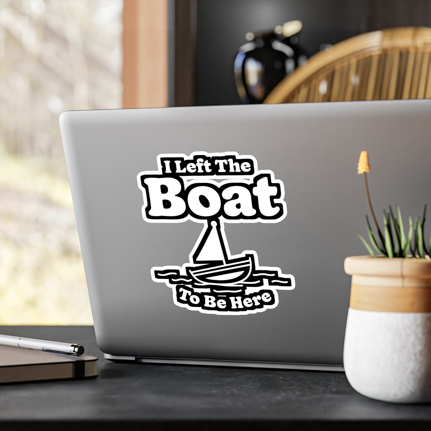 I Left The Boat To Be Here - Boating Sticker for Laptop Sticker. Water Bottle Sticker, Vinyl Yacht Decal - Boating Gift