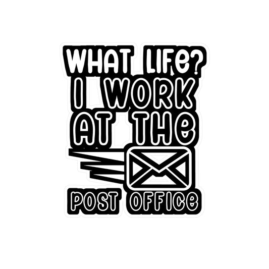 What life i work at the post office - Postal worker Sticker for Wall, Laptop, Window, Truck, Car Postal worker Gift Vinyl Funny postal worker Decal Sticker