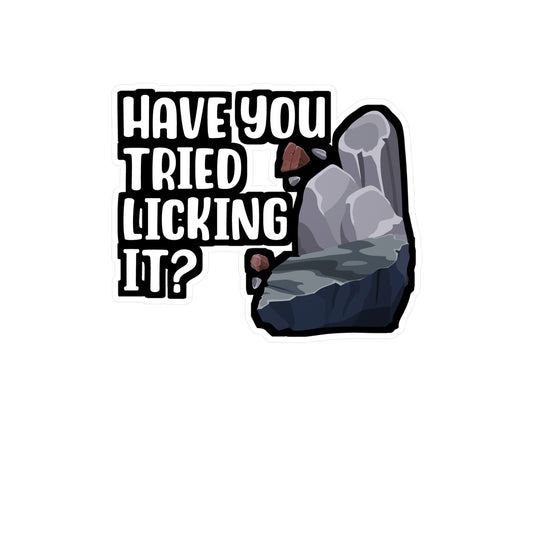 Have You Tried Licking It - Geology Sticker for Laptop Sticker. Water Bottle Sticker, Vinyl Geologist Decal - Geology Gift