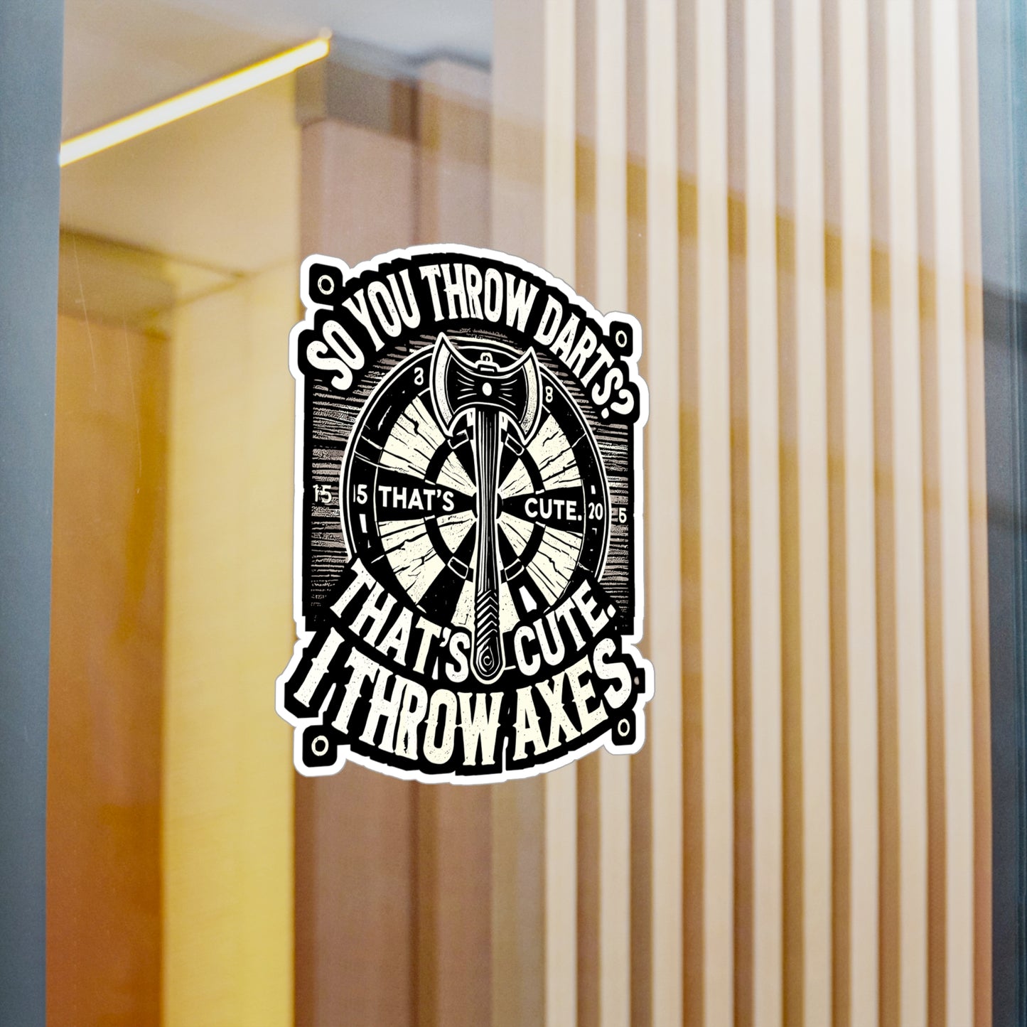 So You Throw Darts? That's Cute - Axe throwing Sticker for Laptop Sticker. Water Bottle Sticker, Vinyl Axe Decal - Axe throwing Gift
