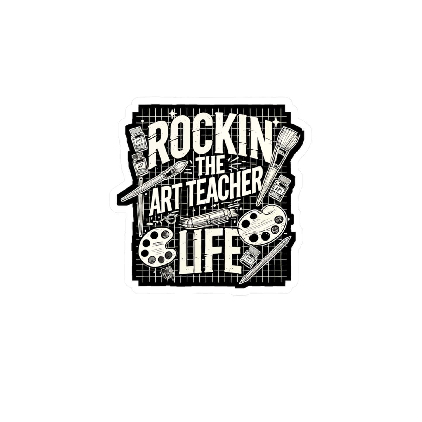 Rockin' The Art Teacher Life - Art-teacher Sticker for Laptop Sticker. Water Bottle Sticker, Vinyl Artist Decal - Art-teacher Gift