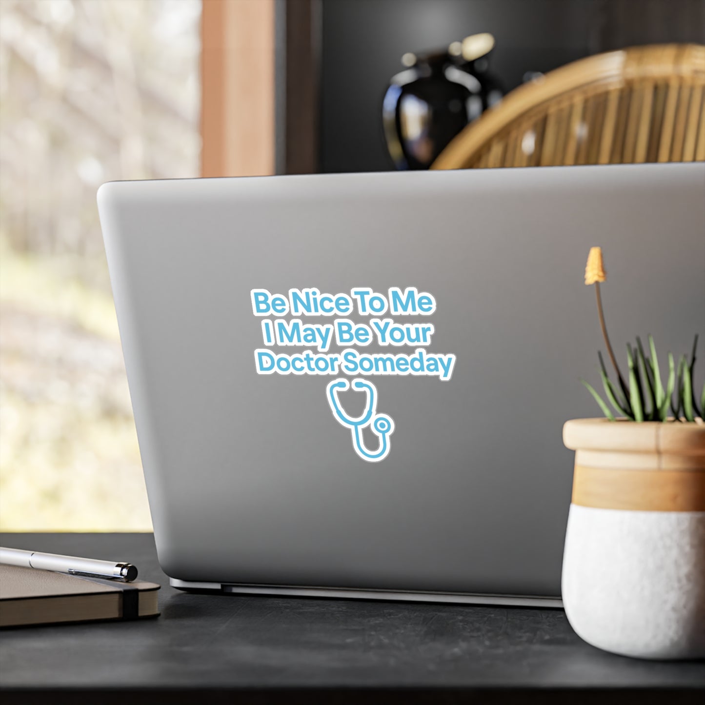 Be Nice To Me I May Be Your Doctor Someday - Medicine Sticker for Laptop, Water Bottle – Funny Gift for Med Students & Future Doctors
