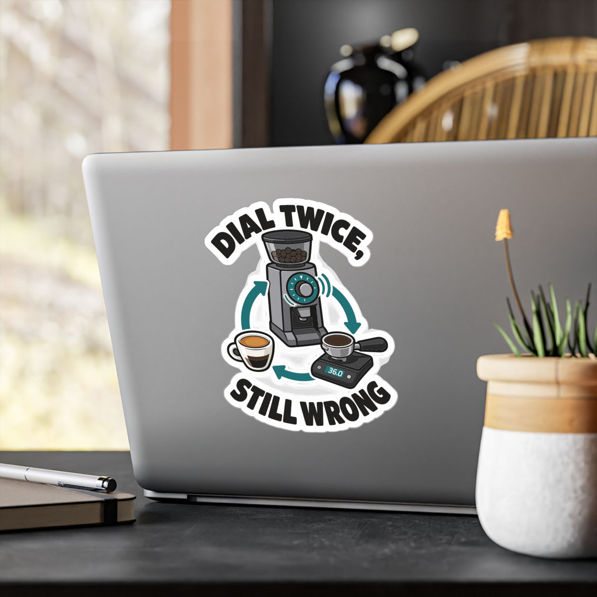 Espresso Sticker – Dial Twice, Still Wrong – Coffee Humor Decals for Your Grinder or Digital Scale