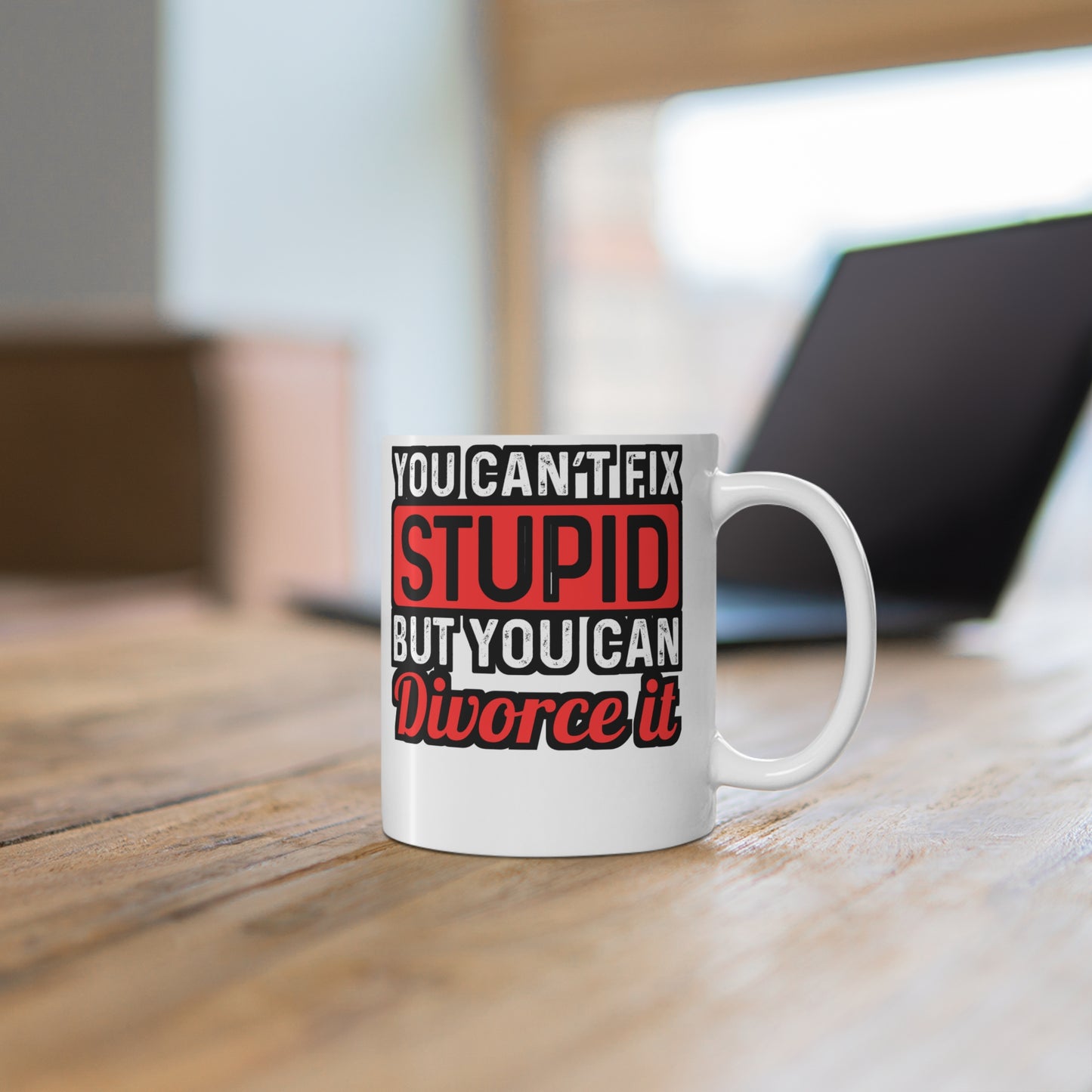 You Can't Fix Stupid But You can Divorce It - Divorce Mug for Coffee 11oz. Divorce Cup, White ceramic, Separation Mug - Divorce Gift