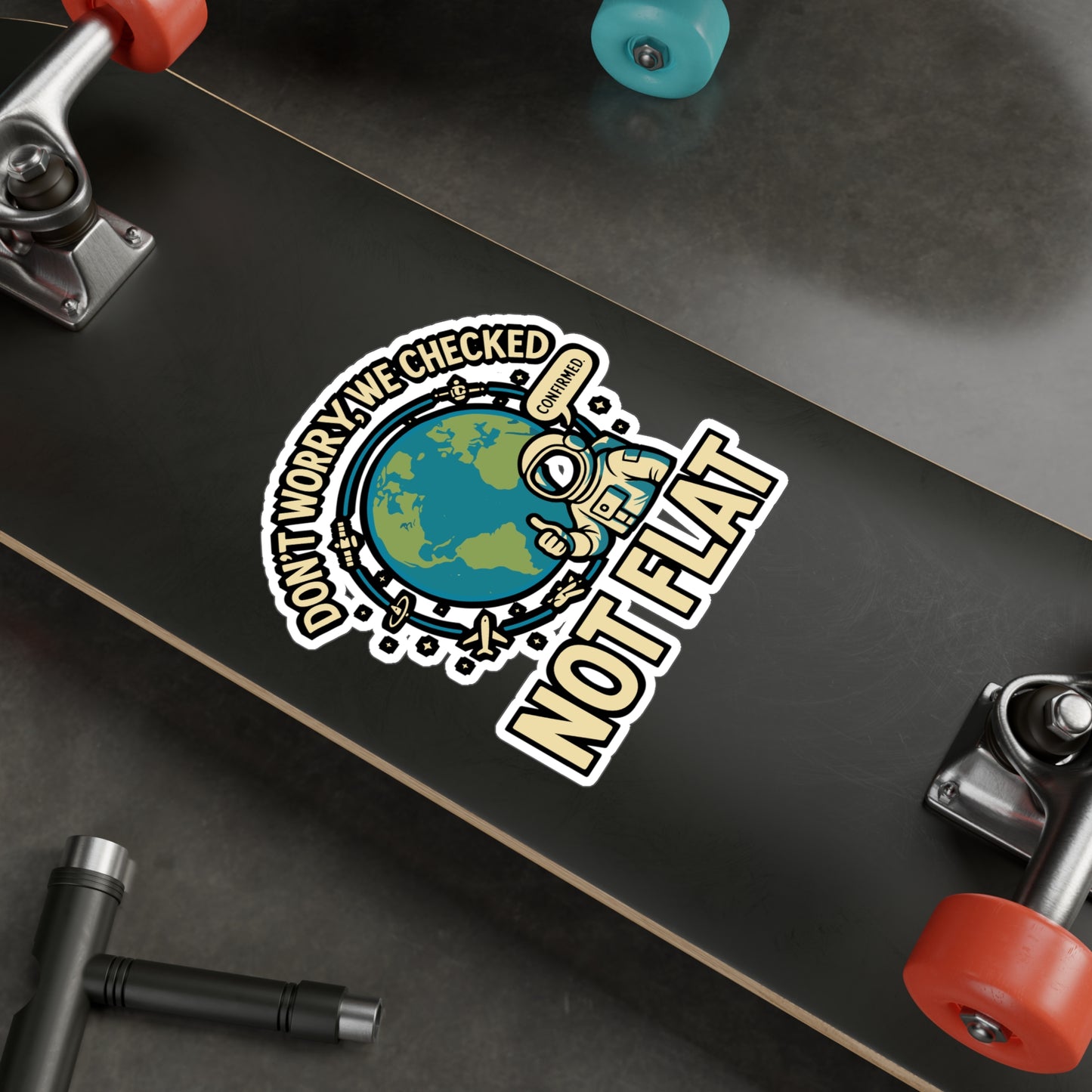 Don’t Worry, We Checked – Not Flat Sticker for Laptop, Water Bottle & Science Lover Gifts