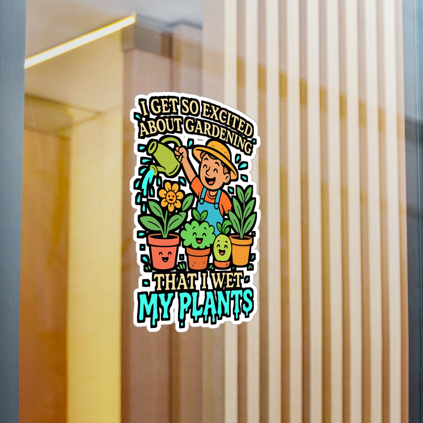 I Get So Excited About Gardening That I Wet My Plants – Funny Gardening Sticker, Vinyl Decal for Laptop or Water Bottle, Plant Lover Gift