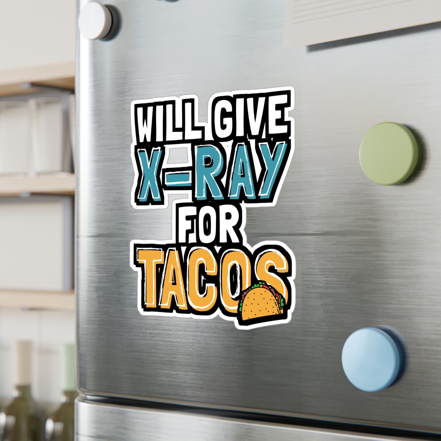 Will Give X-Ray For Tacos - Xray-tech Sticker for Wall, Laptop, Window, Truck, Car Xray-tech Gift Vinyl Medicine Decal Sticker