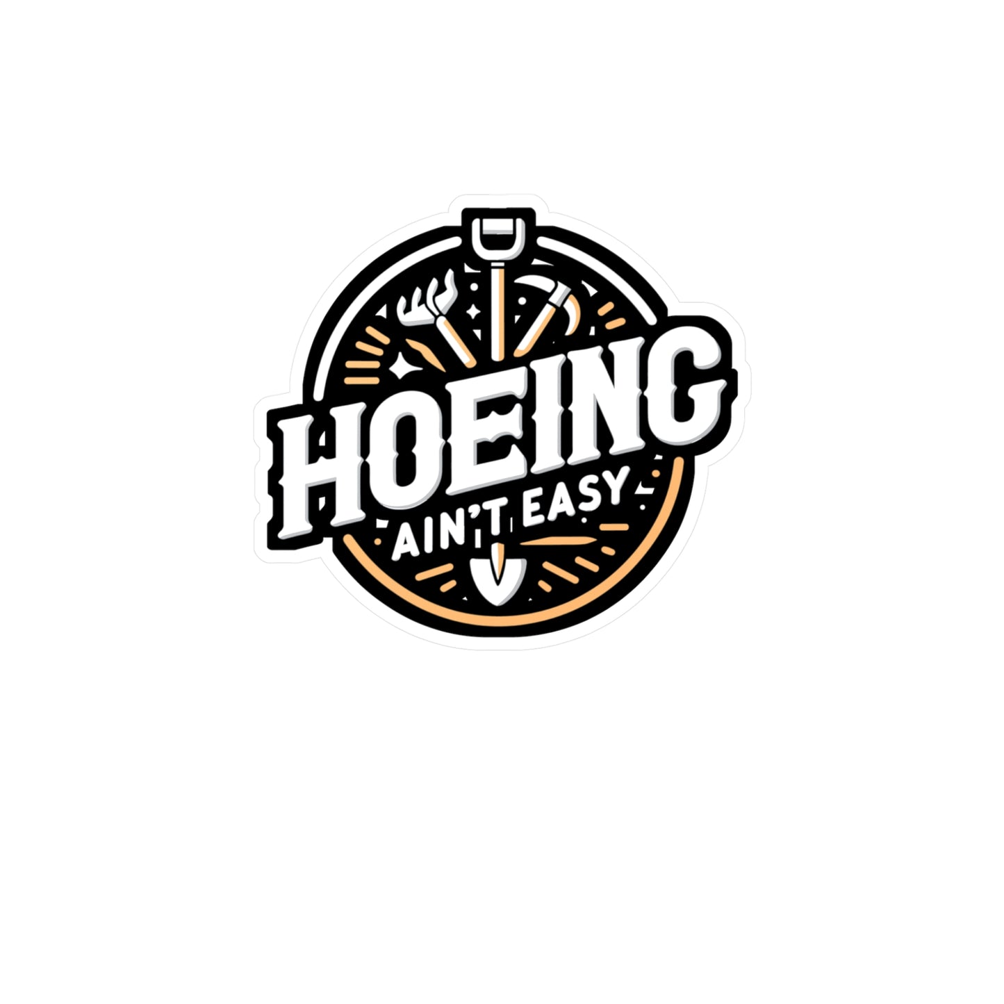Hoeing Ain't Easy - Gardening Sticker for Laptop Sticker. Water Bottle Sticker, Vinyl Landscaper Decal - Gardening Gift