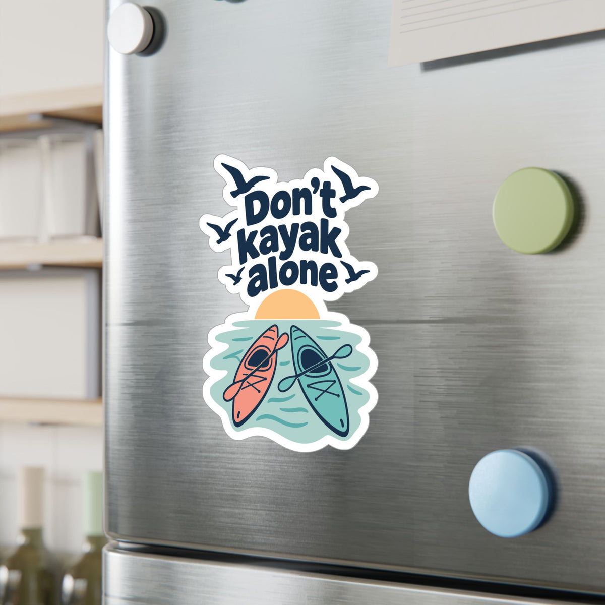 Kayak Sticker Don't Kayak Alone – Kayaking and Rowing Decals for a Kayaker's Laptop or Water Bottle