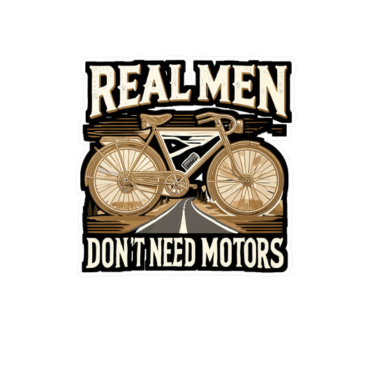 Real Men Don't Need Motors - Cycling Sticker for Laptop Sticker. Water Bottle Sticker, Vinyl Bike Decal - Cycling Gift