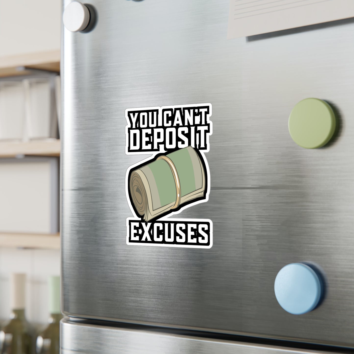 You Can't Deposit Excuses - Entrepreneur Sticker for Laptop Sticker. Water Bottle Sticker, Vinyl Banker Decal - Entrepreneur Gift