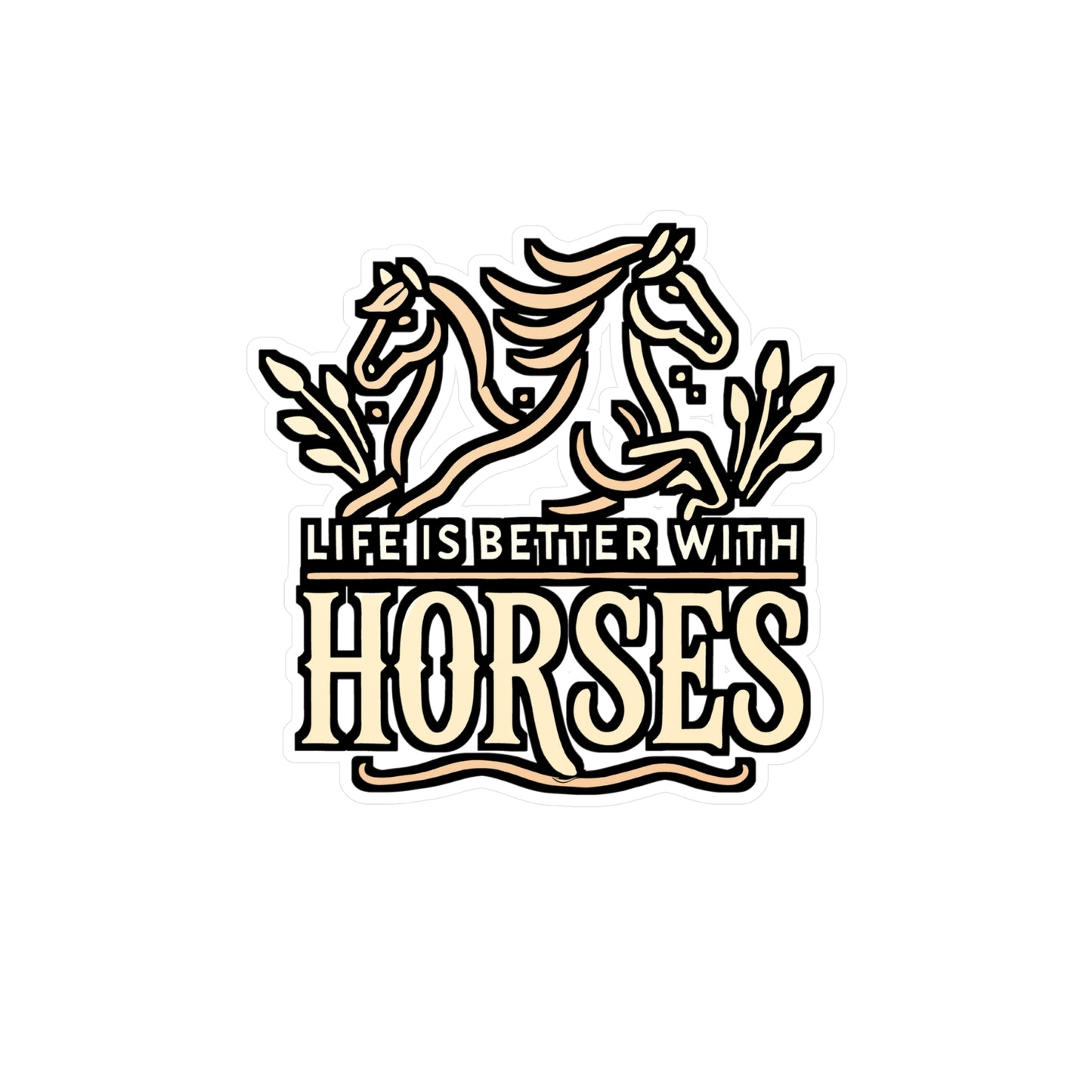 Life Is Better With Horses – Horse Sticker for Laptop or Water Bottle | Vinyl Equestrian Decal, Horse Lover Gift