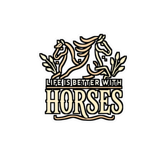 Life Is Better With Horses – Horse Sticker for Laptop or Water Bottle | Vinyl Equestrian Decal, Horse Lover Gift