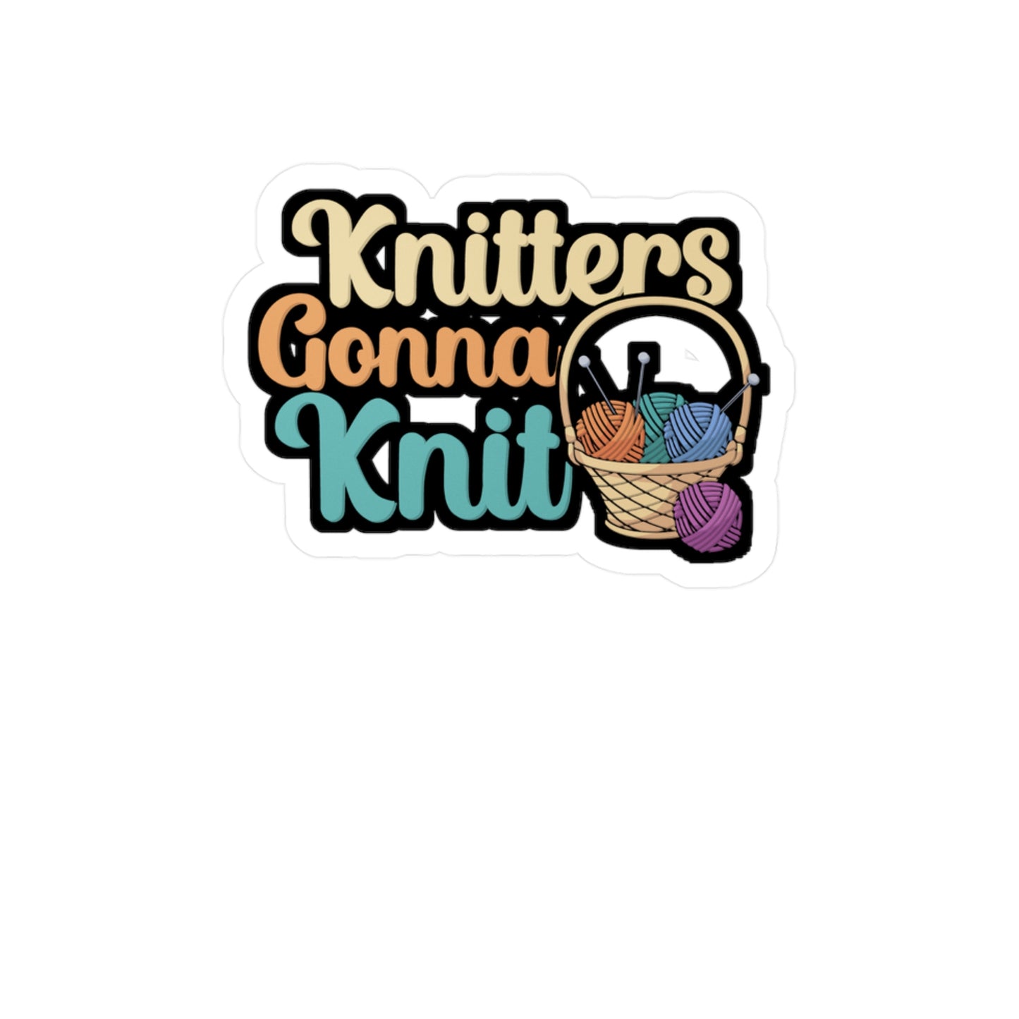 Knitters gonna knit - Crocheting Sticker for Wall, Laptop, Window, Truck, Car Crocheting Gift Vinyl Crocheter Decal Sticker