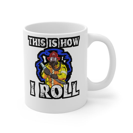 This Is How I Roll - Firefighter Mug for Coffee 11oz. Firefighter Cup, White ceramic, Fire chief Mug, Firetruck Tea Cup - Firefighter Gift