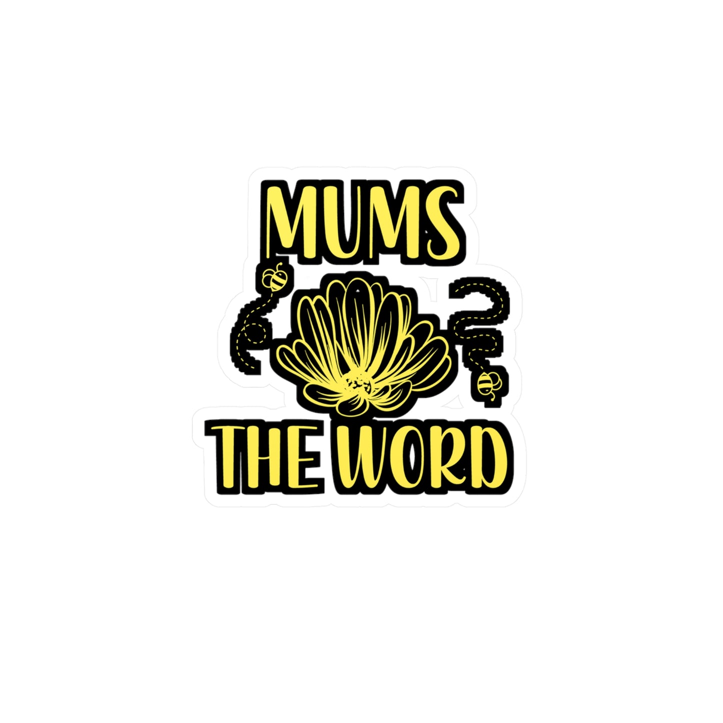 Mums the Word - Flower Sticker for Wall, Laptop, Window, Truck, Car Flower Gift Vinyl Flowers Decal Sticker