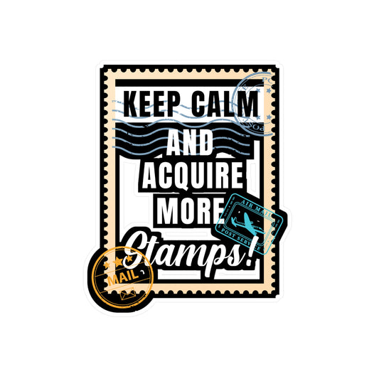 Keep Calm and Acquire More Stamps | Stamp collector Sticker | Philatelist Decals | Stamp collector Gift