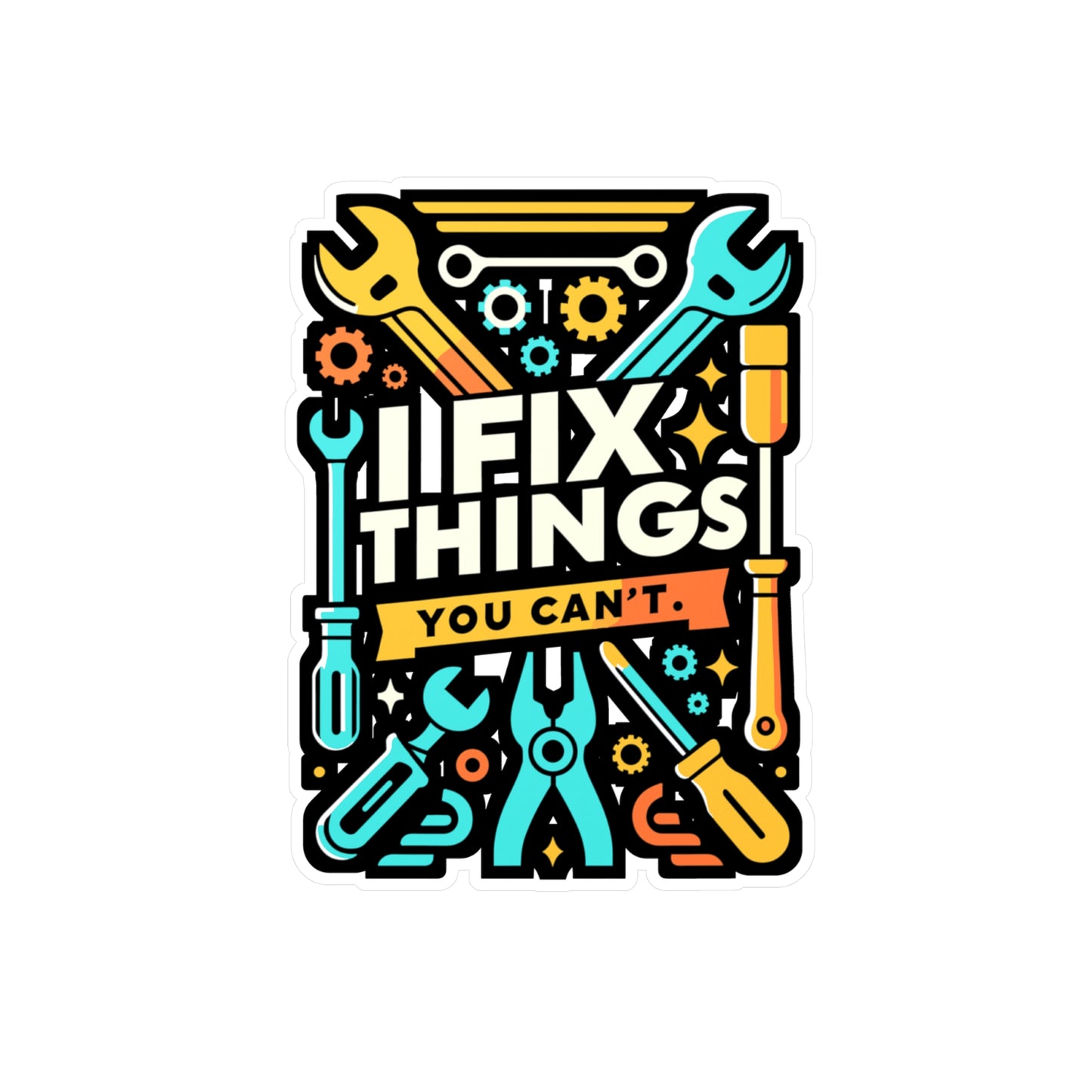 I fix things you can't - Auto-mechanic Sticker for Window Laptop Sticker. Water Bottle Sticker, Vinyl Mechanic Decal - Auto-mechanic Gift