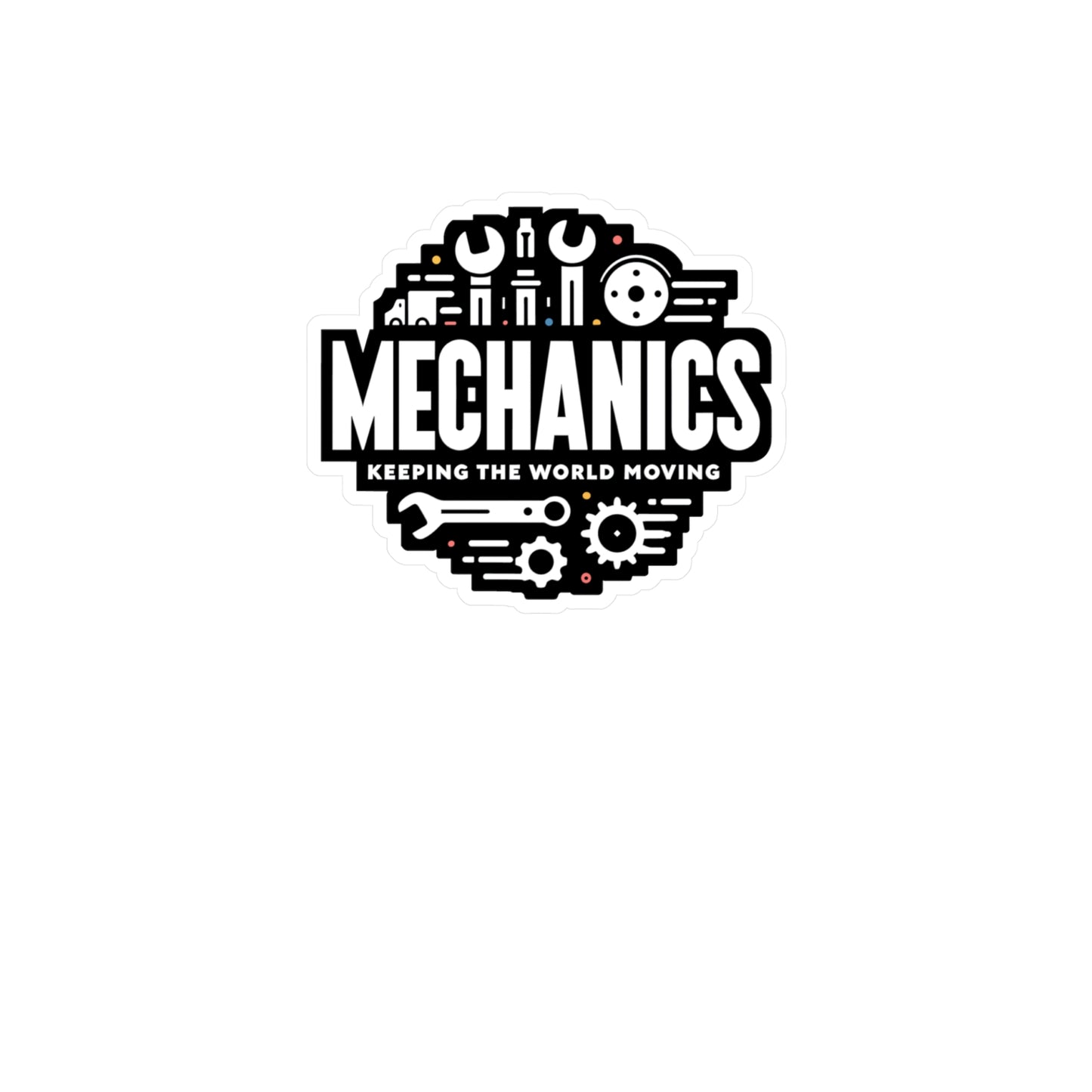 Mechanics Keeping the World Moving - Auto-mechanic Sticker for Laptop Sticker. Water Bottle Sticker, Vinyl Mechanic Decal - Auto-mechanic Gift