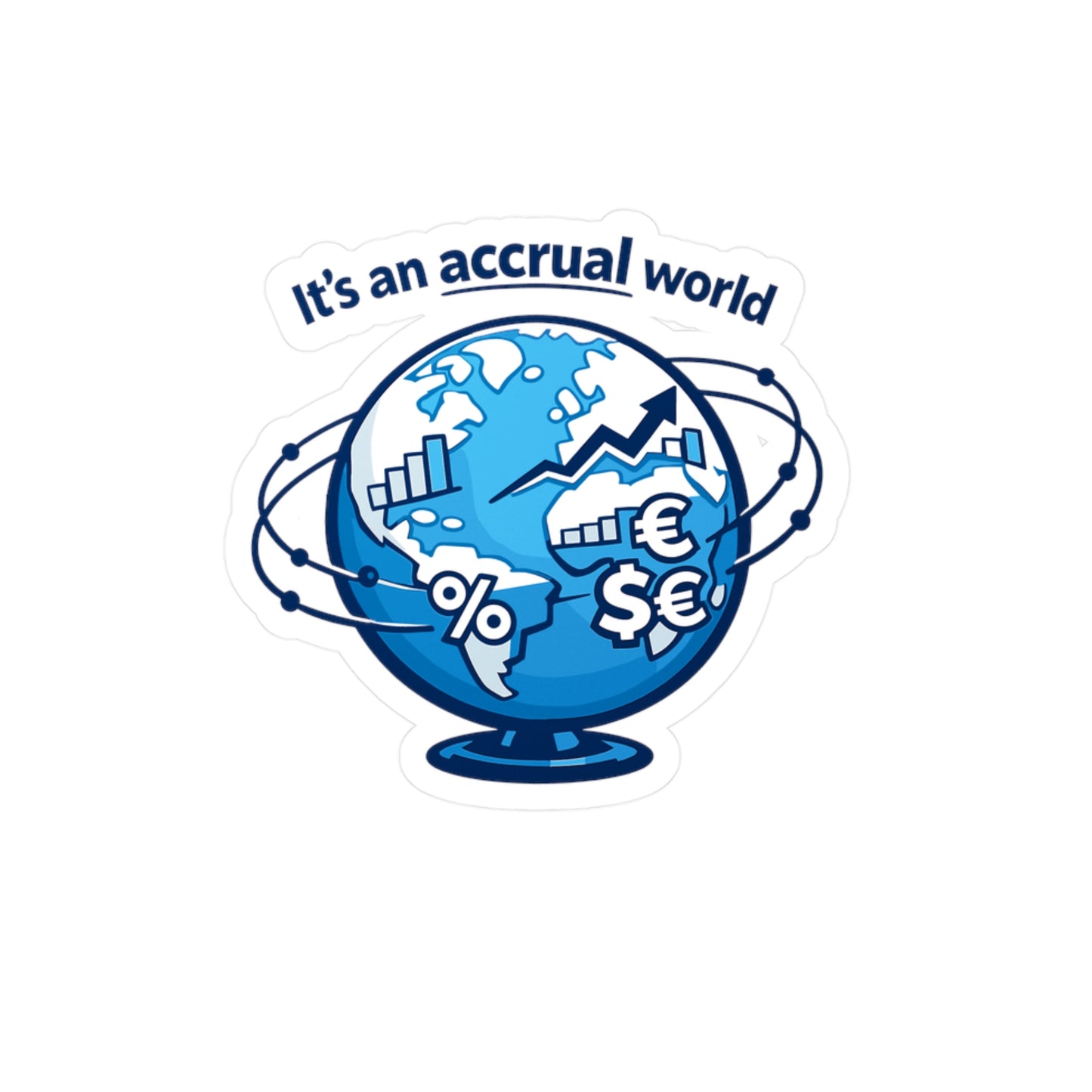 Accountant Sticker “It’s an Accrual World” Funny Accounting Decals for Laptop, Water Bottle – Waterproof Vinyl Spreadsheet Balance Amortization Gift