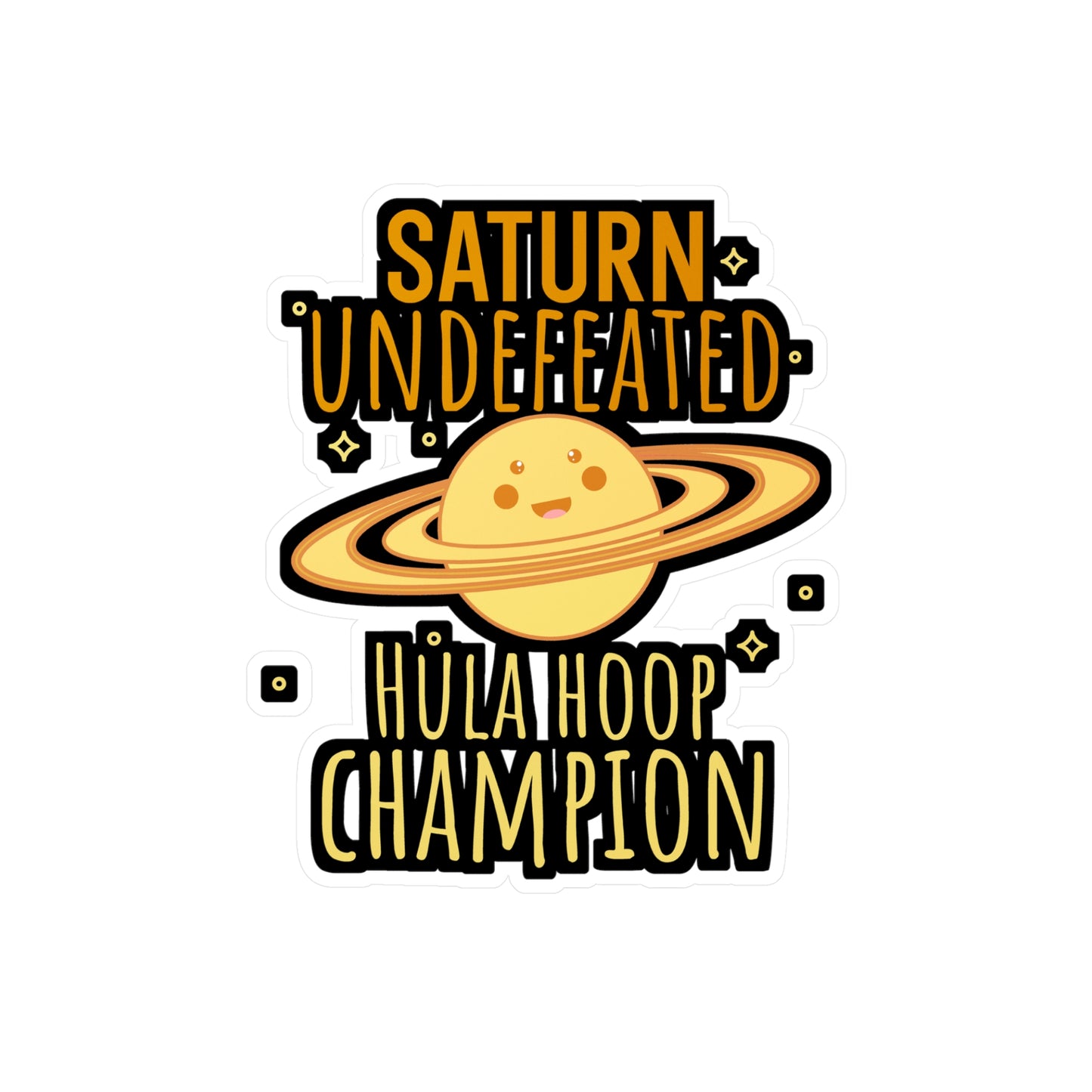 Saturn Undefeated Hula Hoop Champion - Astronaut Sticker for Wall, Laptop, Window, Truck, Car Astronaut Gift Vinyl Asteroid Decal Sticker