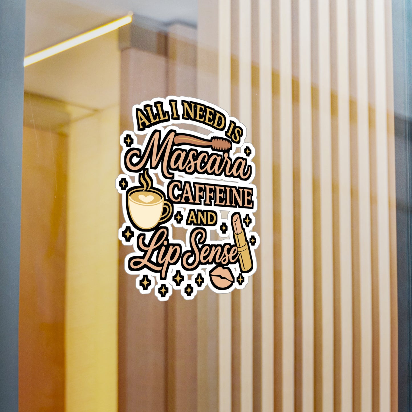 All I Need Is Mascara, Caffeine And Lip Sense - Mascara Sticker for Laptop, Water Bottle - Makeup Lover Gift for Women & Teens