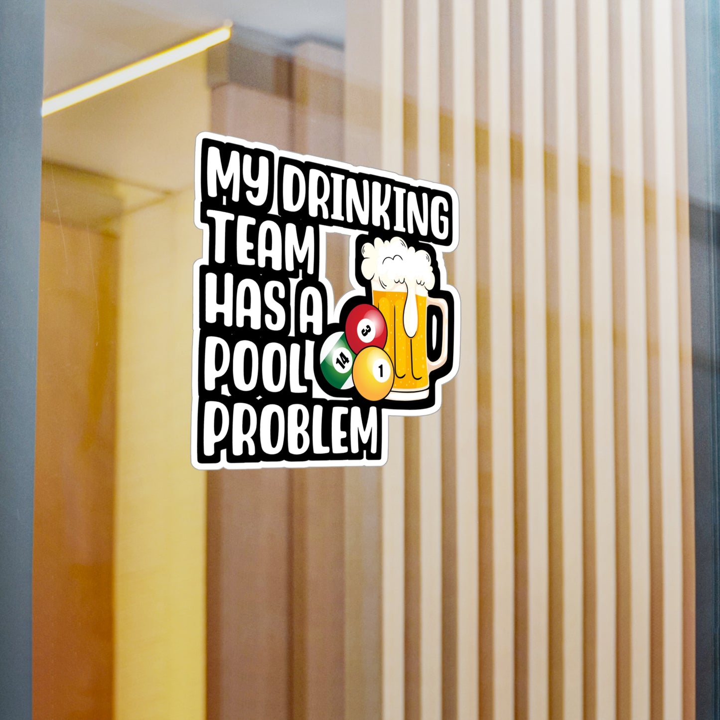 My Drinking Team Has A Pool Problem - Billiards Sticker for Laptop Sticker. Water Bottle Sticker, Vinyl Pool Decal - Billiards Gift