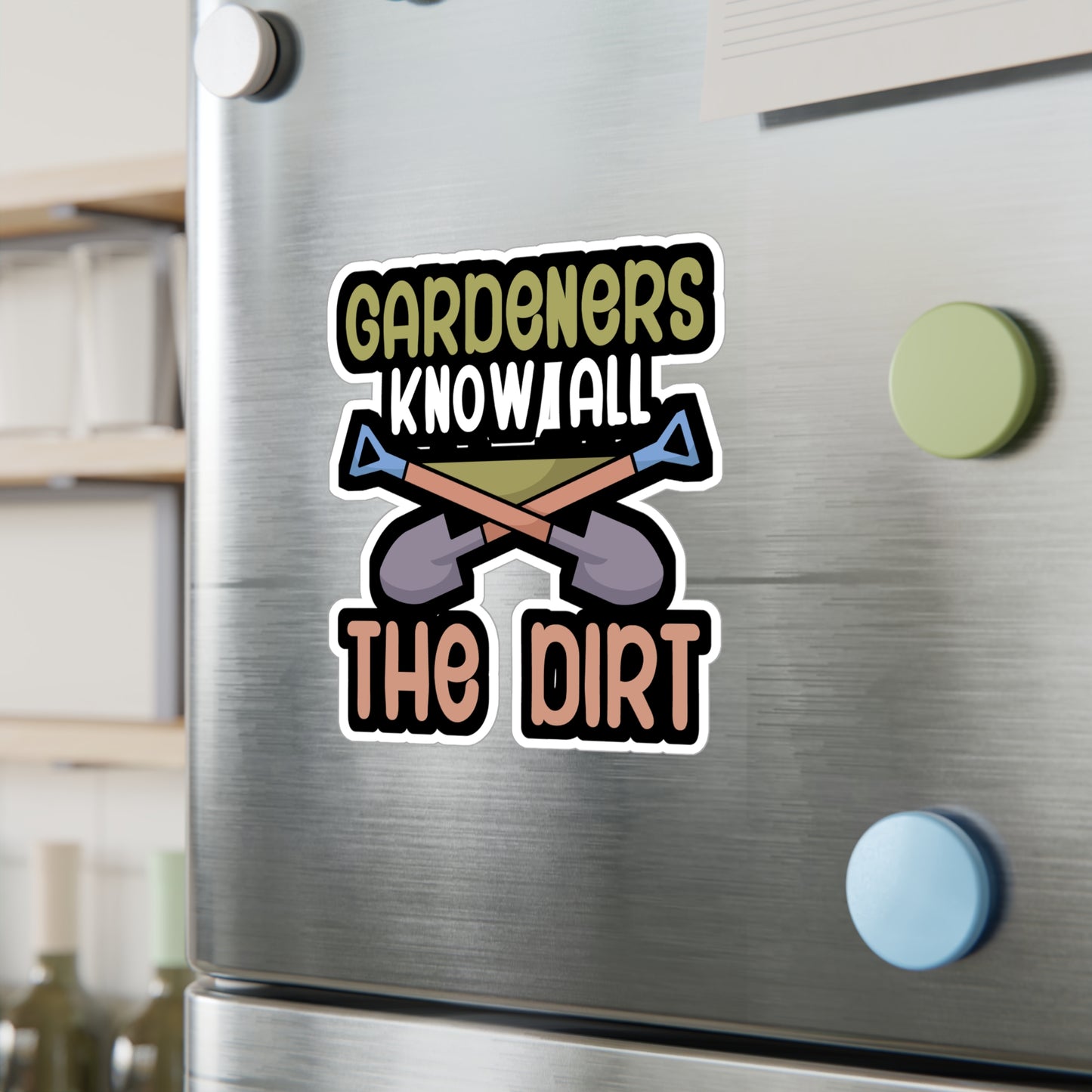 Gardeners know all the dirt - Gardener Sticker for Wall, Laptop, Window, Truck, Car Gardener Gift Vinyl Garden Decal Sticker