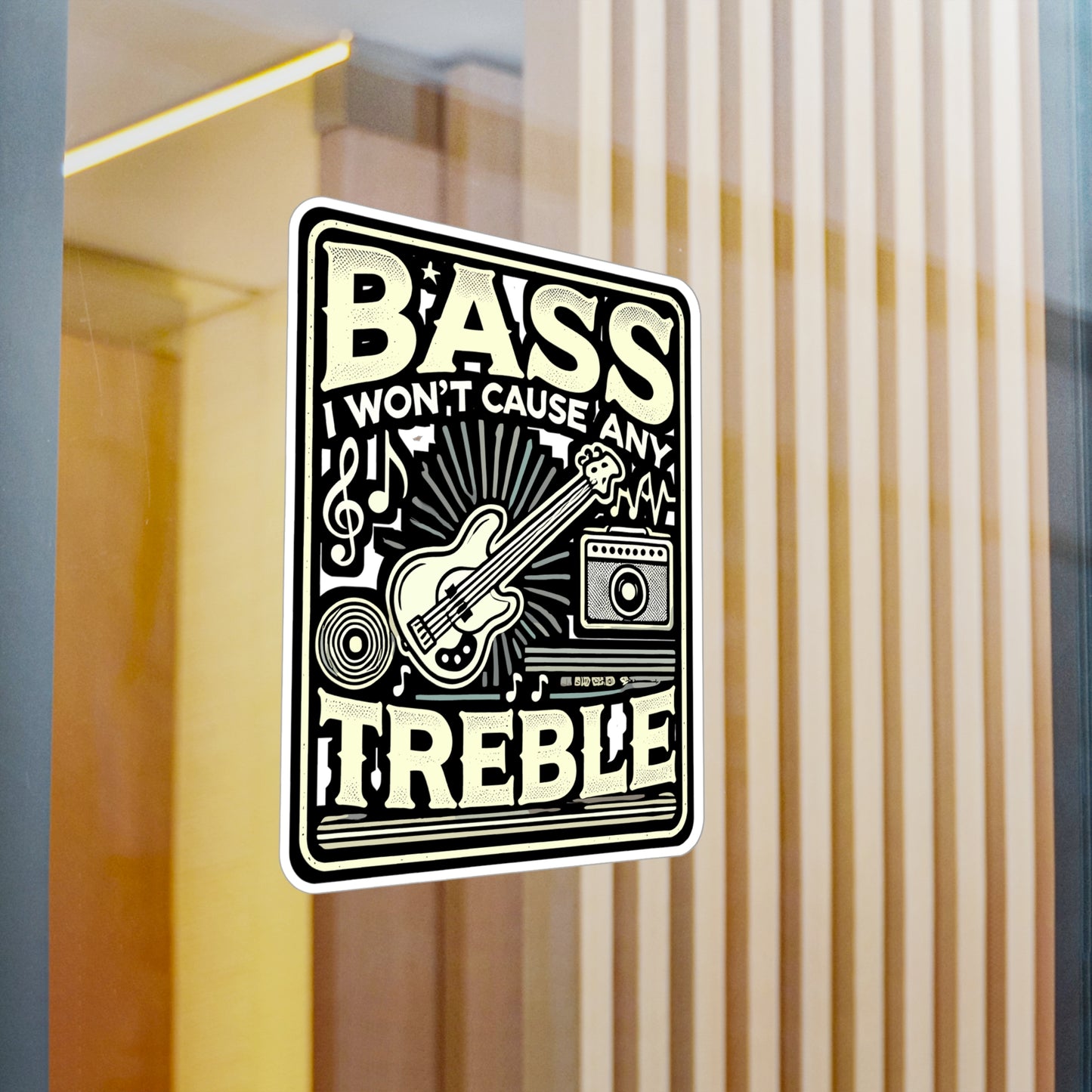 Bass I Won't Cause Any Treble - Bass guitar Sticker for Laptop Sticker. Water Bottle Sticker, Vinyl Music lover Decal - Bass guitar Gift