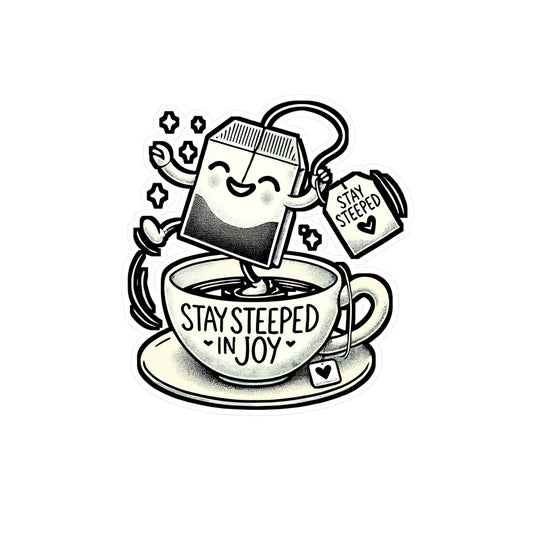 Stay Steeped in Joy – Tea Pun Sticker for Laptop, Water Bottle & Tea Lover Gifts