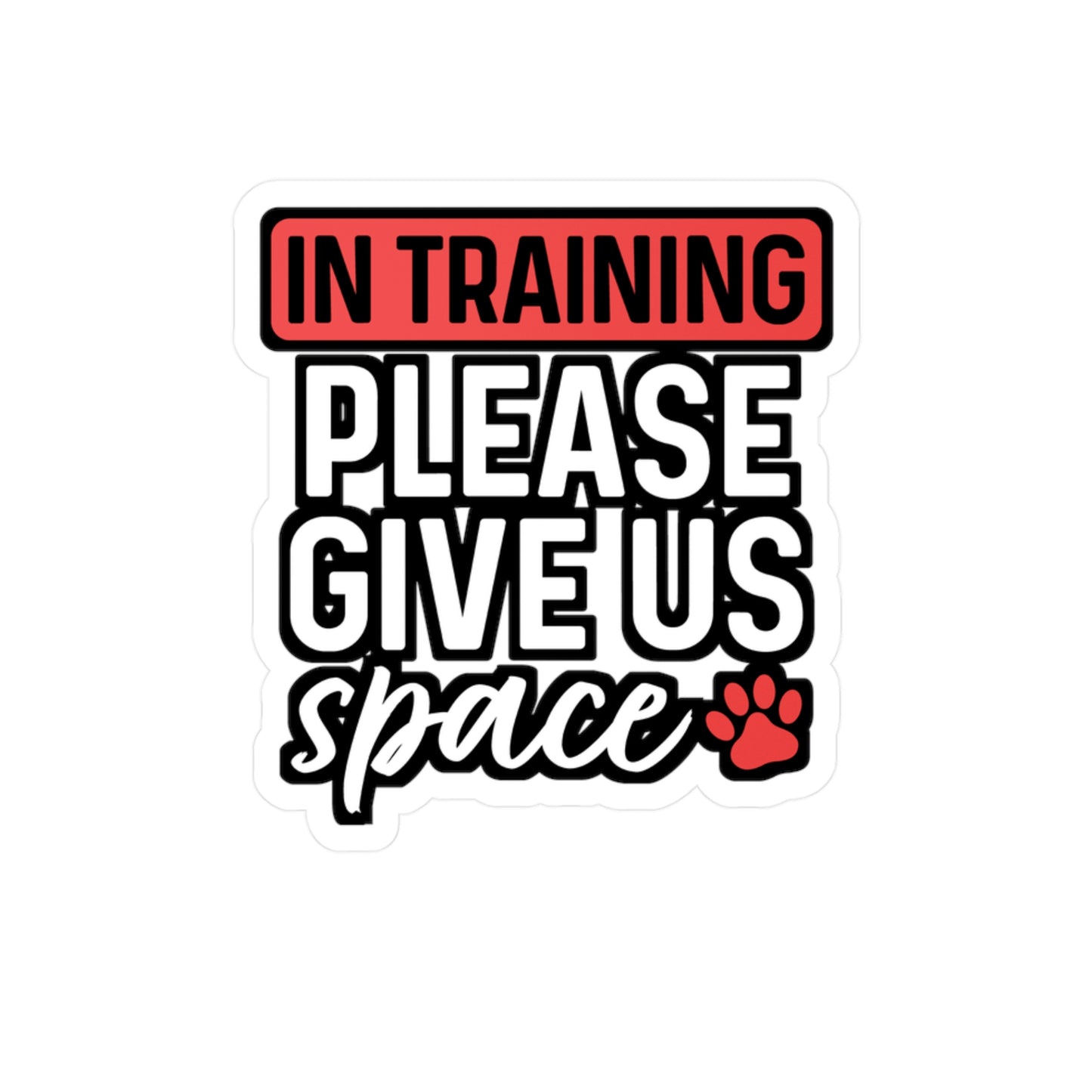 In Training Please Give Us Space | Dog-trainer Sticker | Agility Decals | Dog-groomer Laptop Sticker | Dog-trainer Gift | Agility Gift