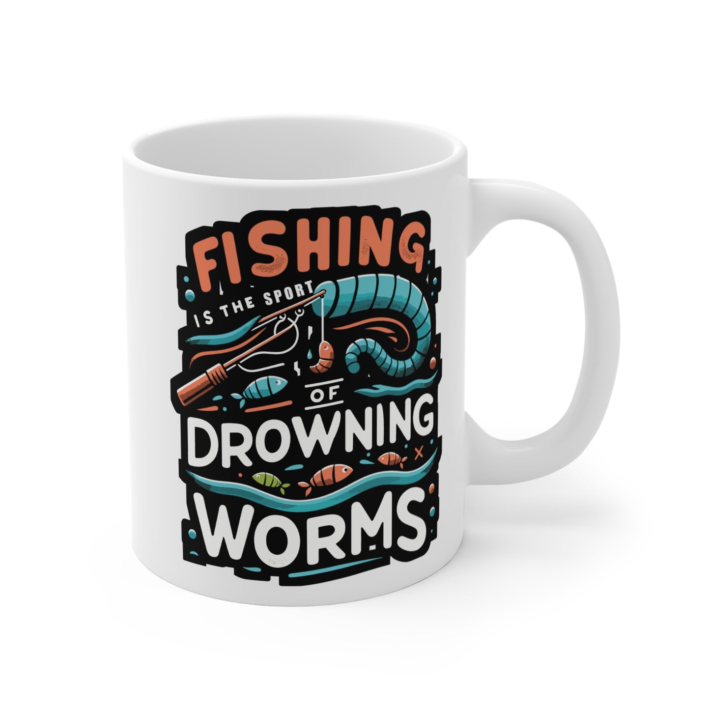 Fishing is the sport of drowning worms  - Fishing Mug for Coffee 11oz. Fishing Cup, White ceramic, Angling Mug, Lake Tea Cup - Fishing Gift