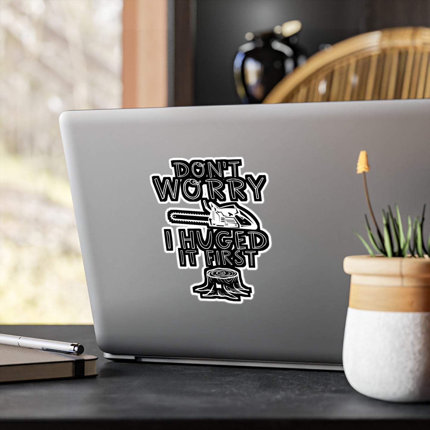 Don't Worry I Hugged It First - Carpenter Sticker for Wall, Laptop, Window, Truck, Car Carpenter Gift Vinyl Hard hat Decal Sticker