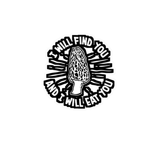 I Will Find You And I Will Eat You | Mushroom-hunting Sticker | Morel Decals | Mushroom Laptop Sticker | Mushroom-hunting Gift | Morel Gift
