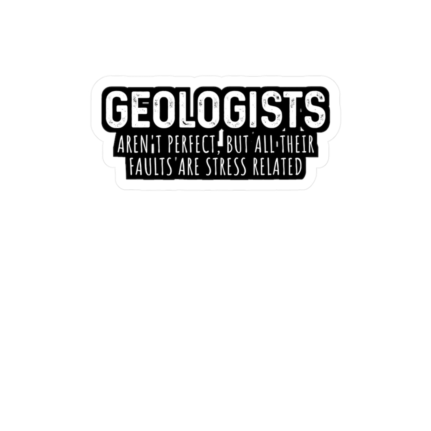 Geologists aren't perfect - Geology Sticker for Laptop Sticker. Water Bottle Sticker, Vinyl Geologist Decal - Geology Gift