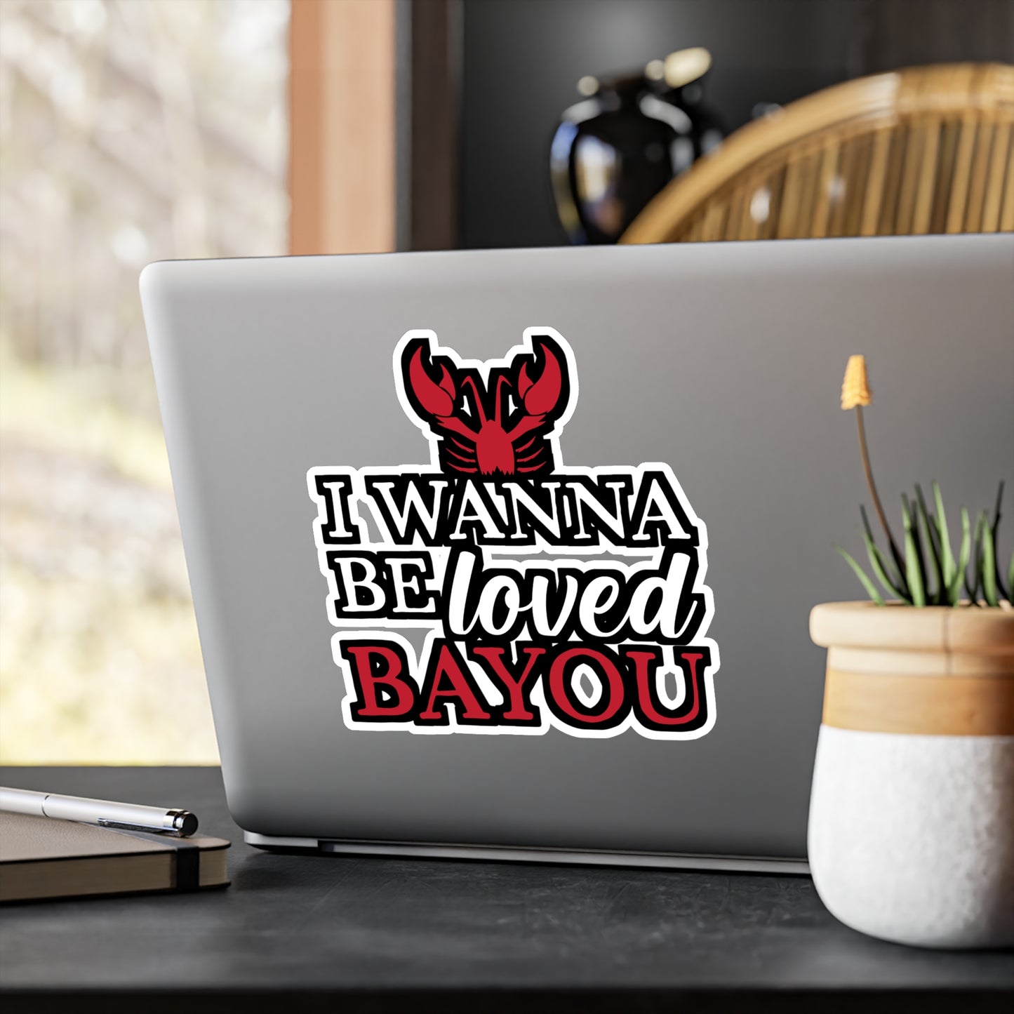 I Wanna Be Loved Bayou - Crawfish Sticker for Wall, Laptop, Window, Truck, Car Crawfish Gift Vinyl Crayfish Decal Sticker