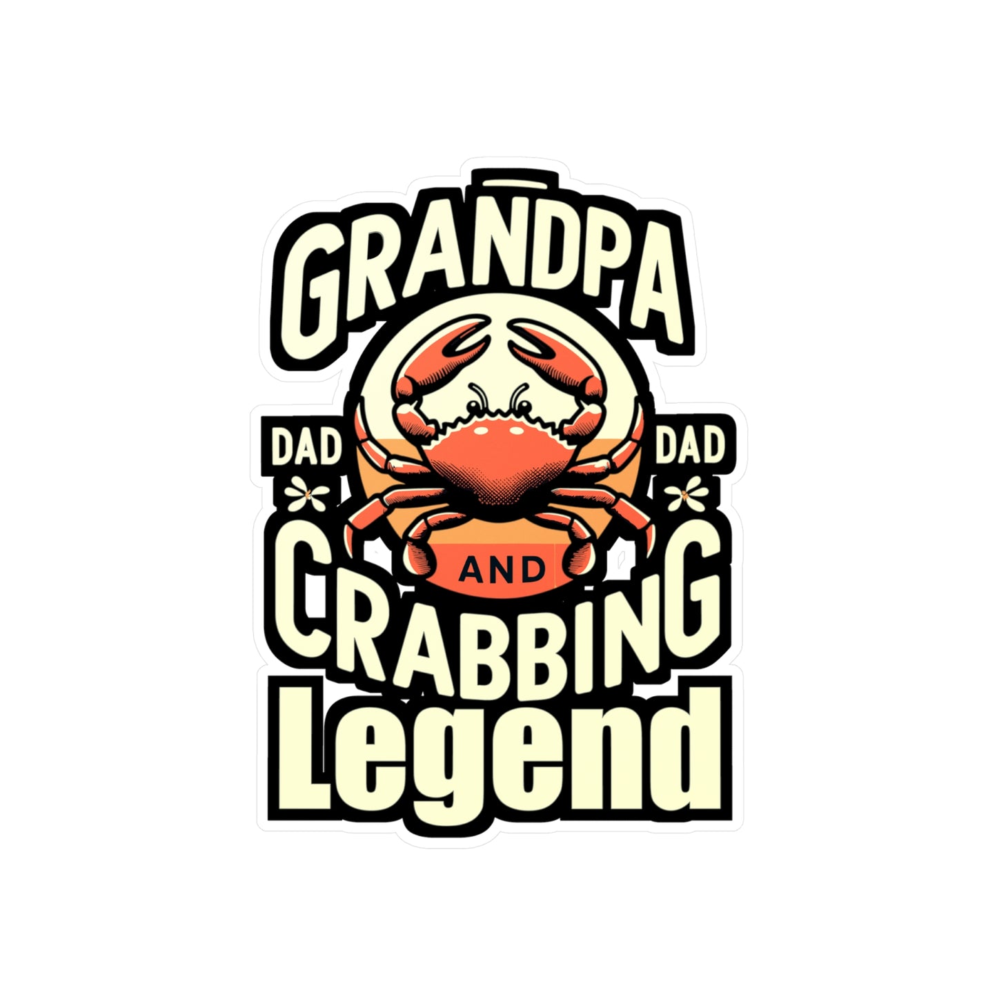 Grandpa, Dad, and Crabbing Legend - Crab Sticker for Laptop Sticker. Water Bottle Sticker, Vinyl Crabbing Decal - Crab Gift