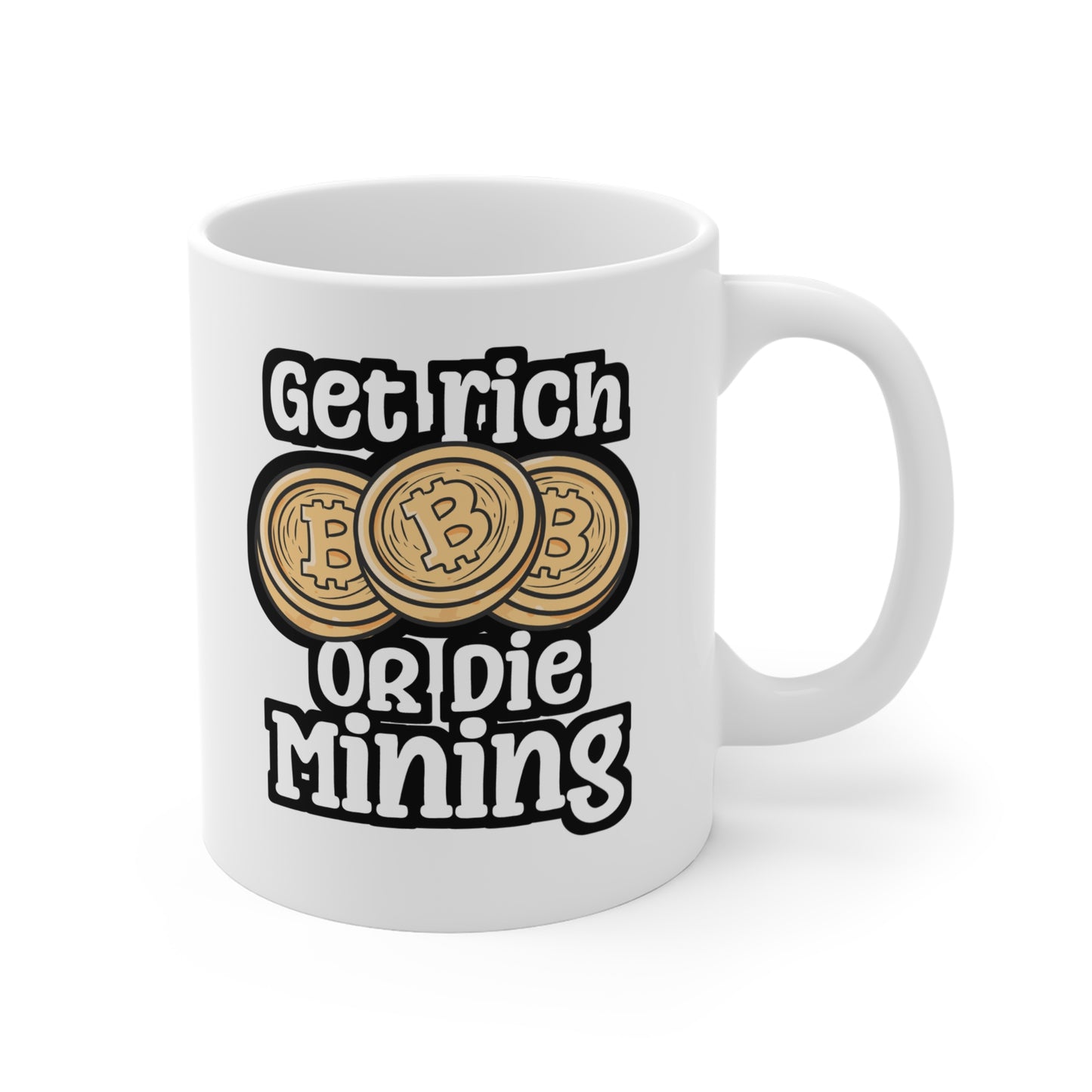 Get Rich Or Die Mining - Cryptocurrency Mug for Coffee 11oz. Cryptocurrency Cup, White ceramic, Crypto Mug - Cryptocurrency Gift