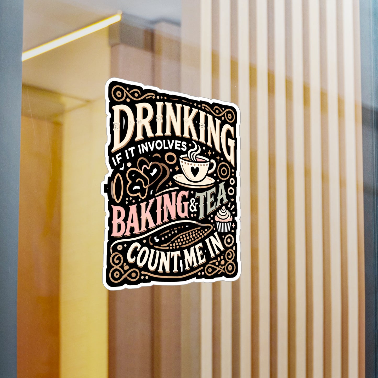 Drinking If It Involves Baking And Tea Count Me In - Baking Sticker for Laptop Sticker. Water Bottle Sticker, Vinyl Tea Decal - Baking Gift