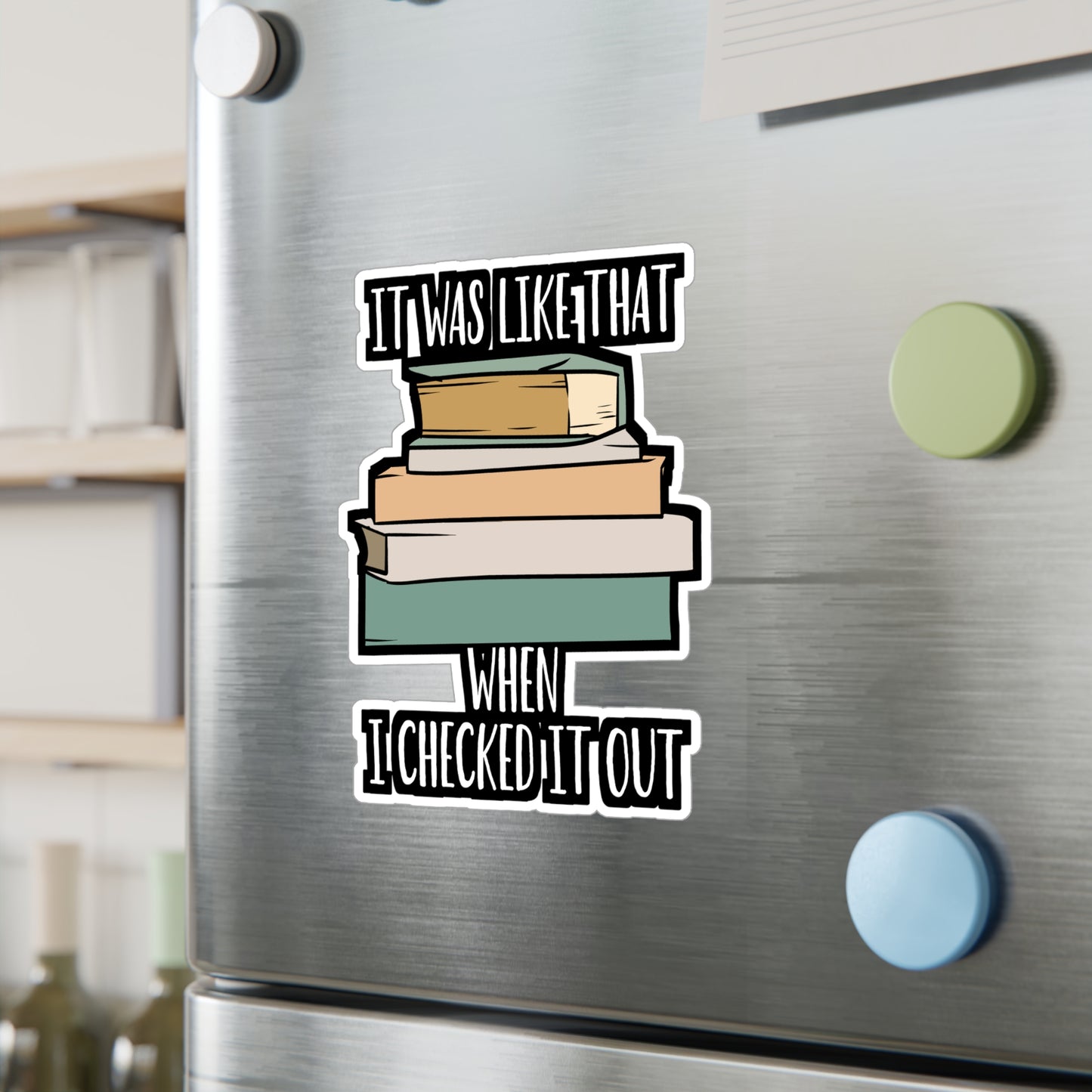 It Was Like That When I Checked It Out - Librarian Sticker for Laptop Sticker. Water Bottle Sticker, Vinyl Books Decal - Librarian Gift