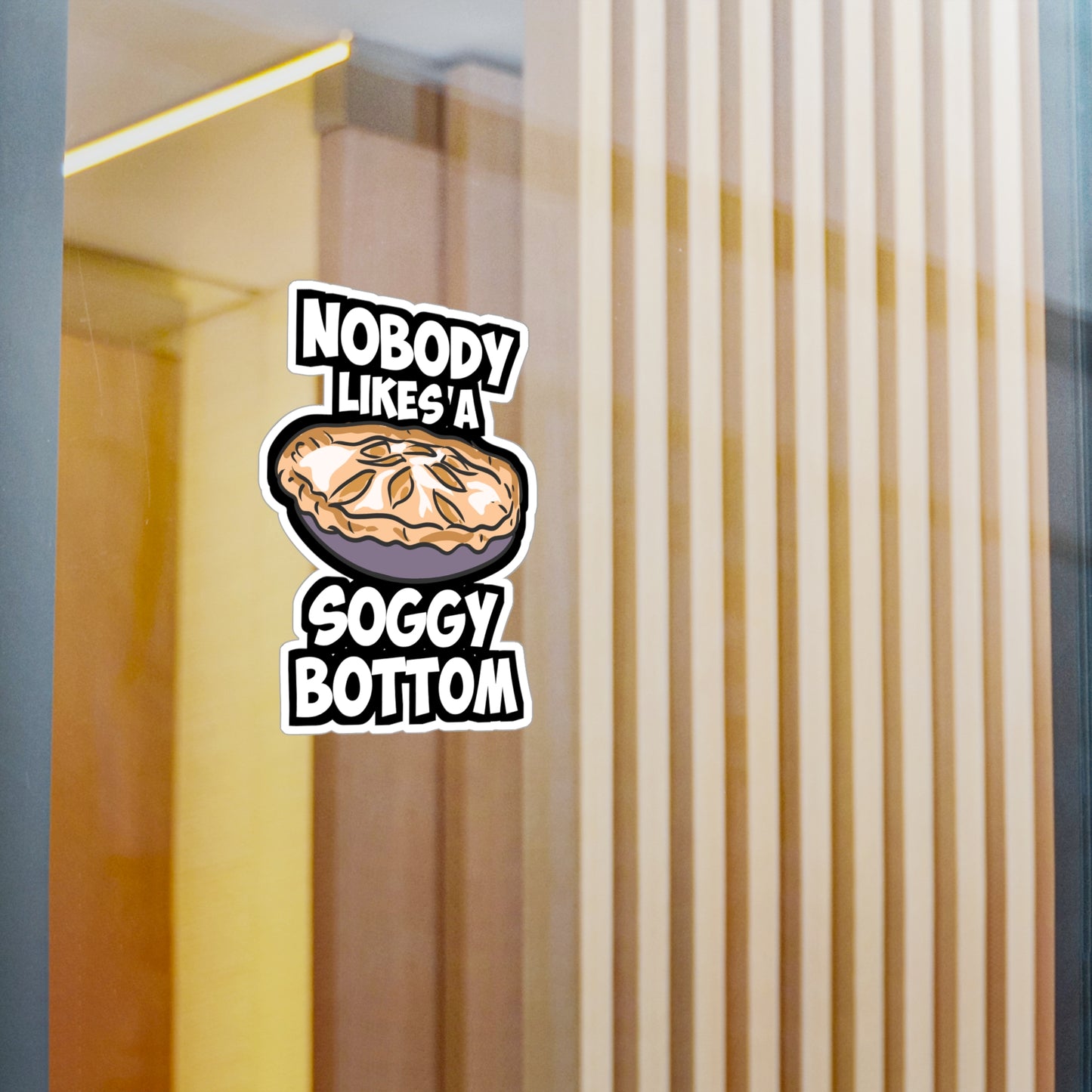 Nobody Likes A Soggy Bottom - Baking Sticker for Laptop Sticker. Water Bottle Sticker, Vinyl Sourdough Decal - Baking Gift