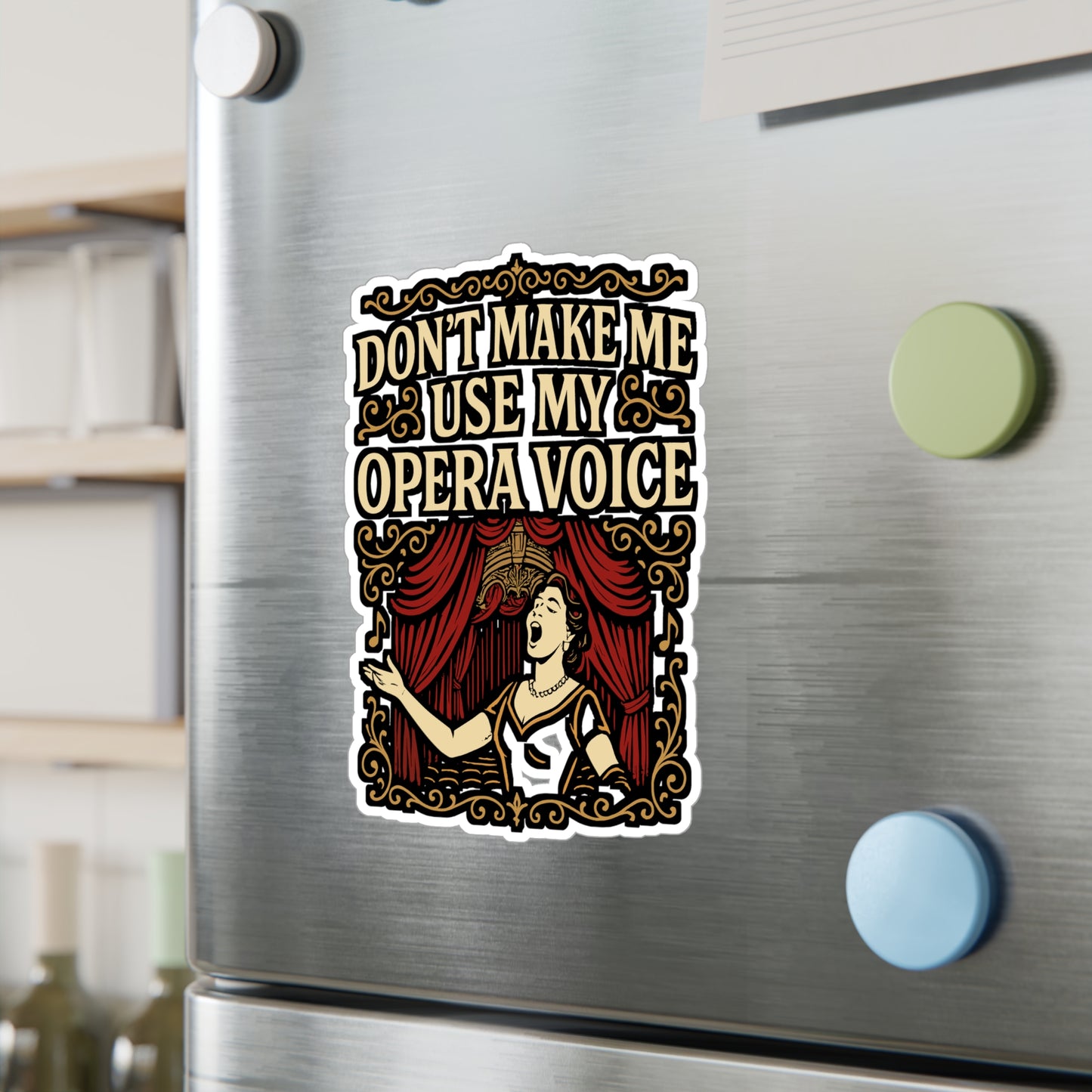 Don't Make Me Use My Opera Voice - Opera Sticker for Laptop, Water Bottle, Music Lovers, Funny Singer Gift