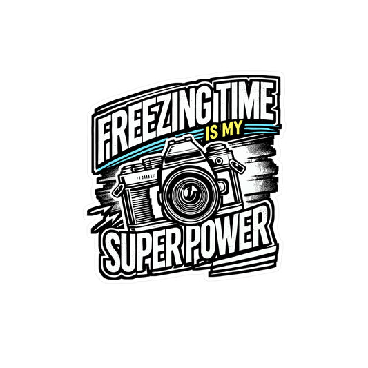 Freezing Time Is My Super Power – Photography Sticker for Laptop or Water Bottle | Vinyl Photographer Decal, Photography Gift