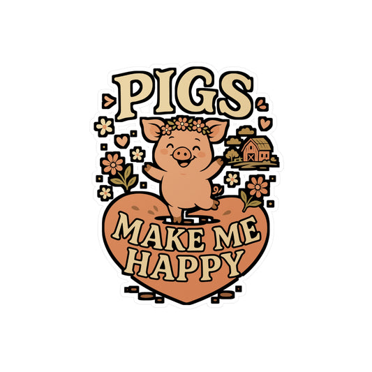 Pigs Make Me Happy – Farmer Sticker for Car, Laptop, Water Bottle & Animal Lover Gifts
